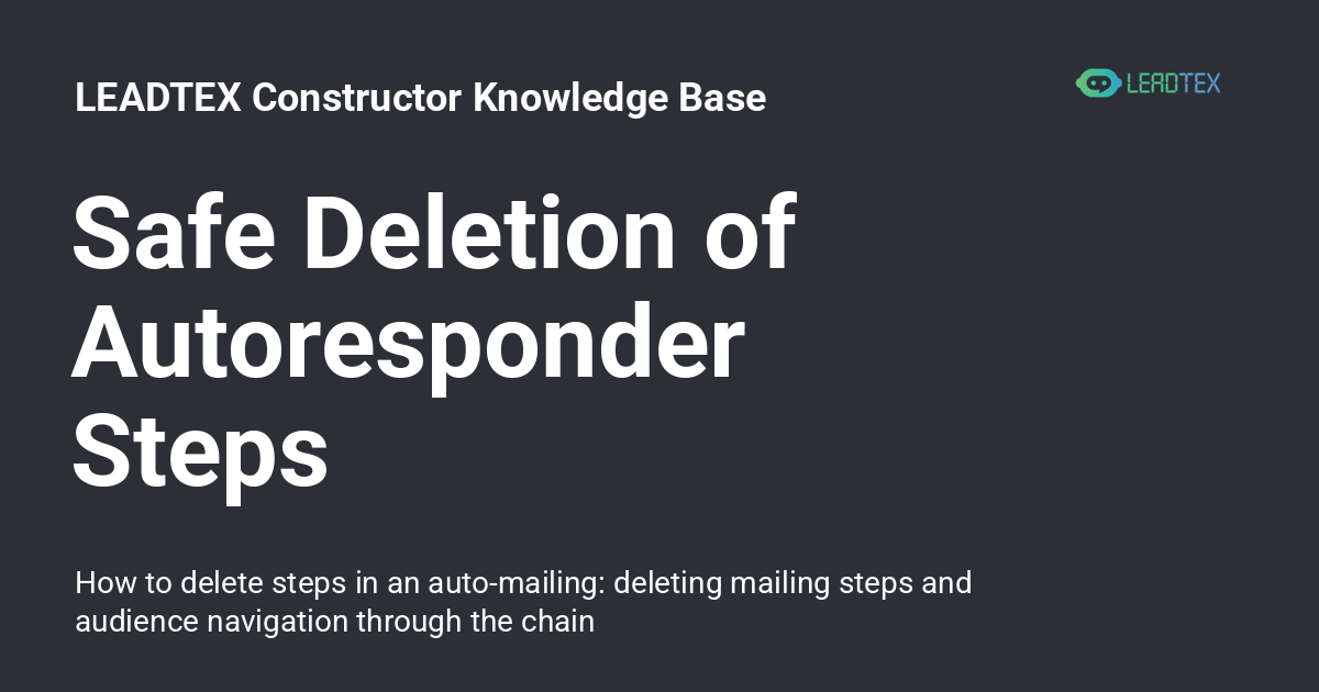 Safe Deletion of Autoresponder Steps - LEADTEX Constructor Knowledge Base