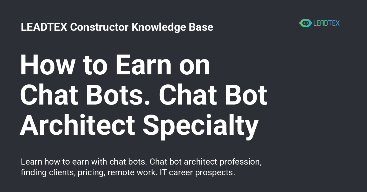 Constructor Bot How to Earn on Chat Bots. Chat Bot Architect Specialty - LEADTEX ...