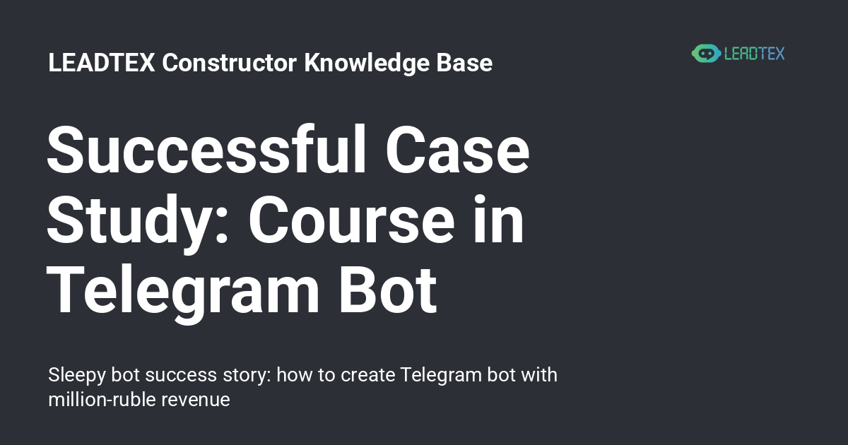 Successful Case Study: Course in Telegram Bot - LEADTEX Constructor ...