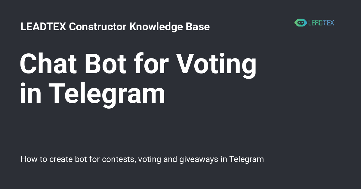 Chat Bot for Voting in Telegram - LEADTEX Constructor Knowledge Base