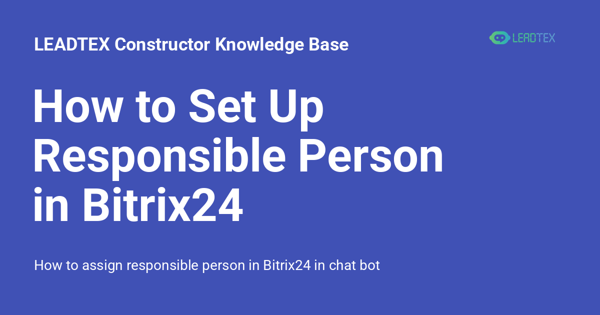 How to Set Up Responsible Person in Bitrix24 - LEADTEX Constructor ...