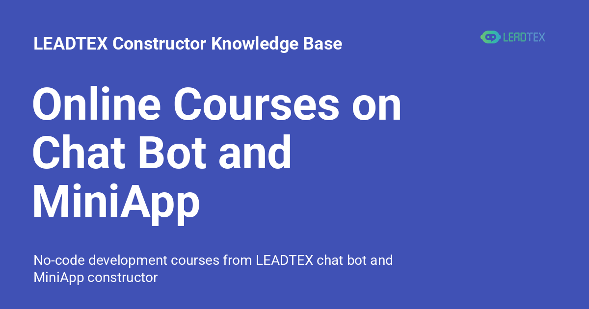 Online Courses on Chat Bot and MiniApp Development - LEADTEX ...