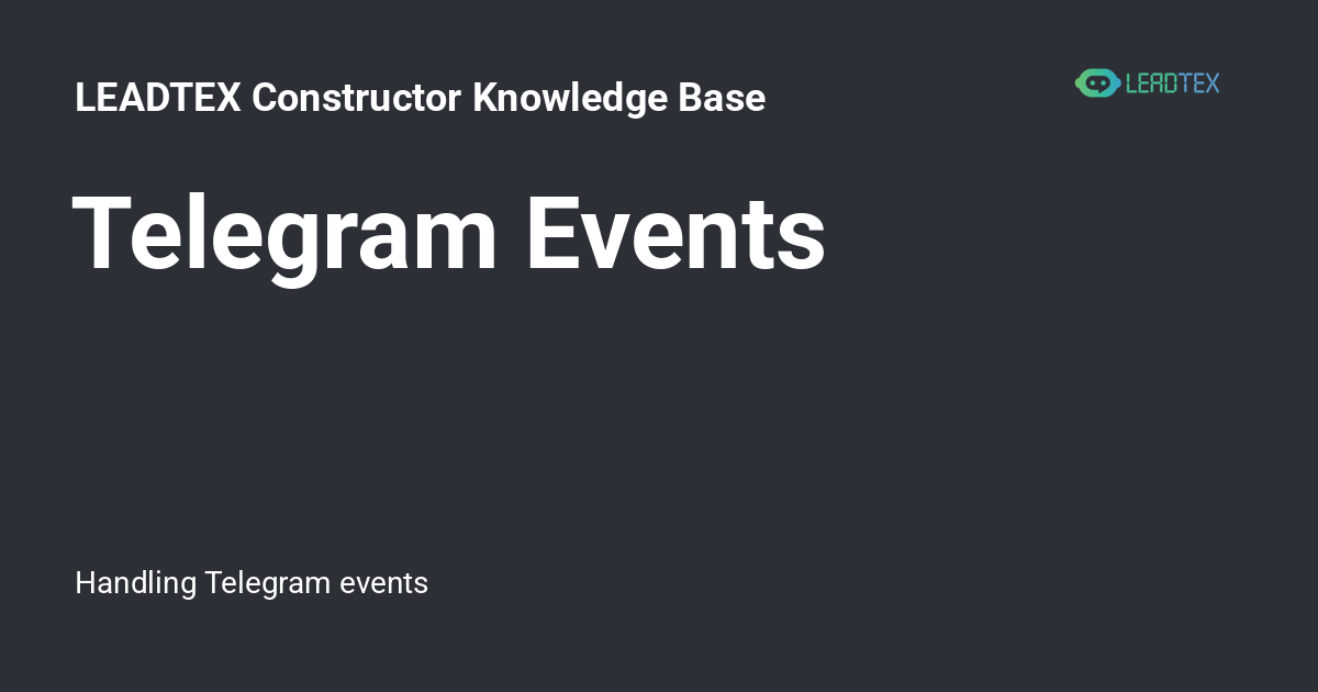 Telegram Events - LEADTEX Constructor Knowledge Base